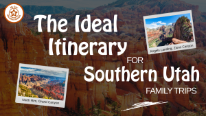 The ideal itinerary for Southern Utah family trips showing Zion National Park, Bryce Canyon, and the North Rim of the Grand Canyon as some of the best family spring break destinations in the West