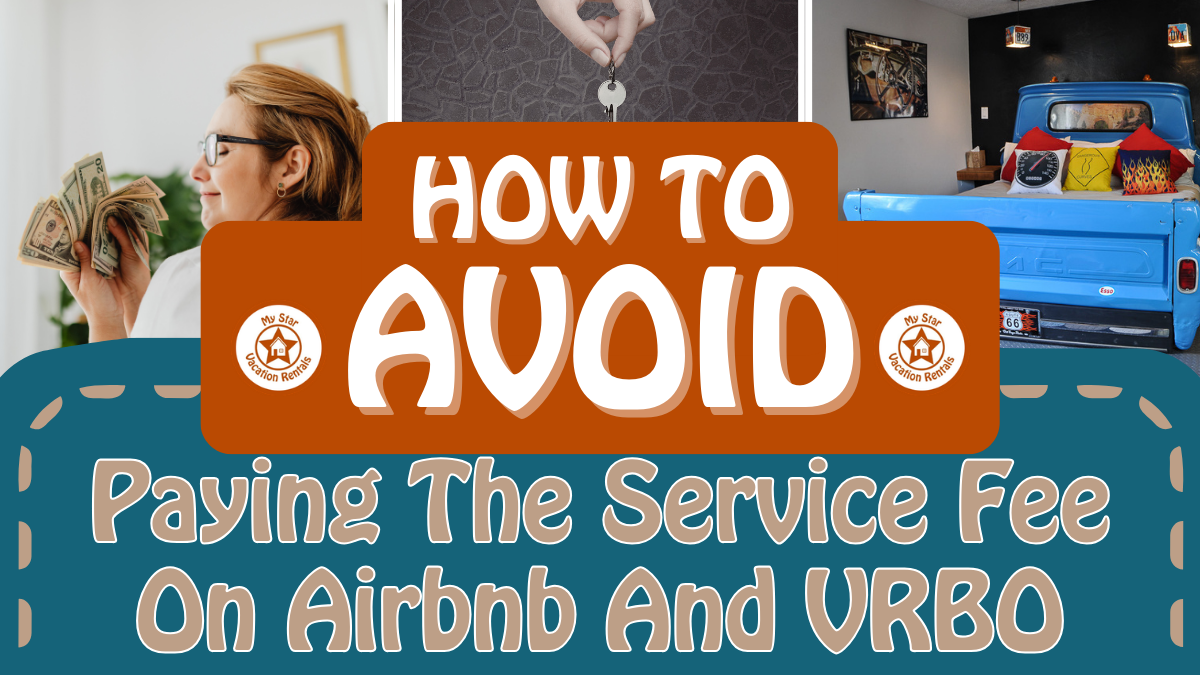 How to avoid paying the service fee on Airbnb and VRBO when booking a Kanab Utah vacation rental at My Star Vacation Rentals.